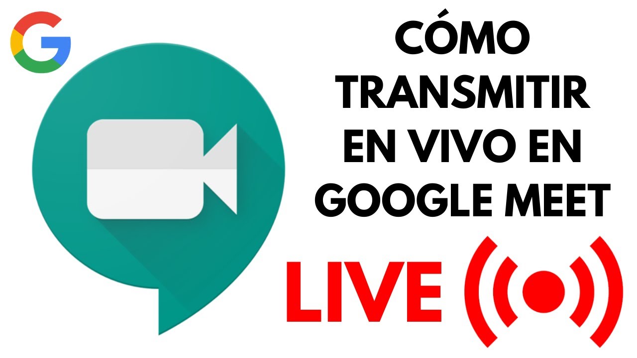 Cómo transmitir en vivo en Google Meet