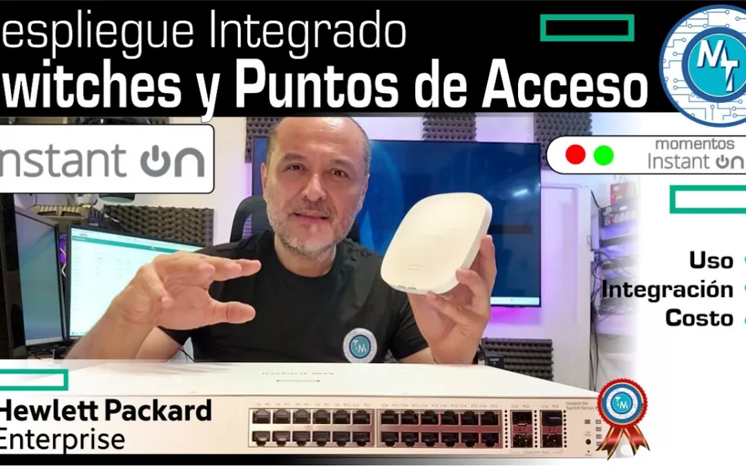 Switches y Puntos de Acceso HPE Instant On. Perfecta combinación para grandes despliegues Wi-Fi